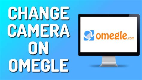 how to change omegle camera|How to Enable Camera on Omegle: 8 Troubleshooting。